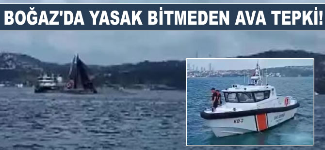İstanbul Boğazı'nda yasak bitmeden tekneyle ava tepki gösterildi