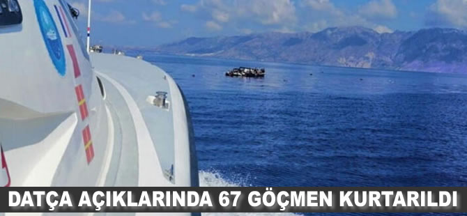 Datça açıklarında, 67 kaçak göçmen kurtarıldı