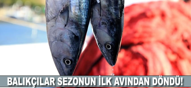 Balıkçılar sezonun ilk avından döndü
