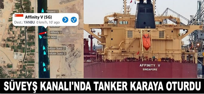 M/T AFFINITY V isimli tanker, Süveyş Kanalı'nda karaya oturdu