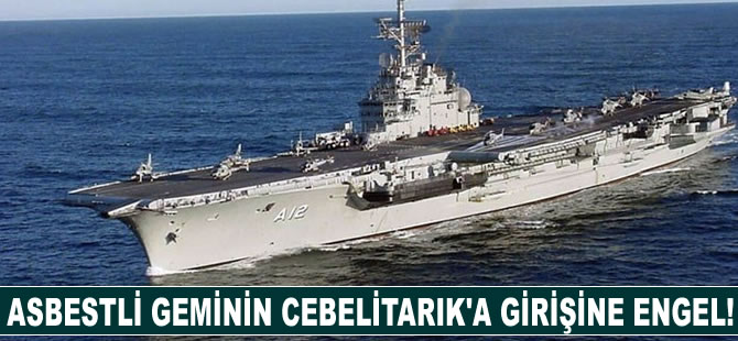 Asbestli geminin Cebelitarık'a girişi engellendi