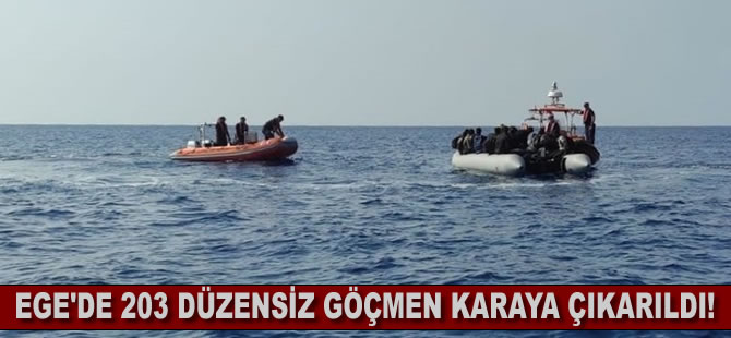 Ege'de can pazarı! 203 düzensiz göçmen karaya çıkarıldı