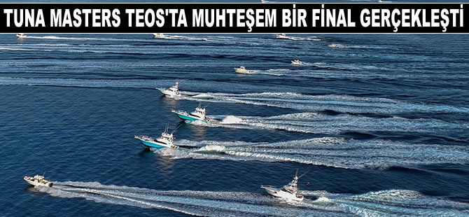 Tuna Masters Teos 2022’de Muhteşem Final