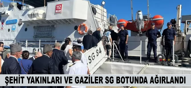 Gaziler ve şehit yakınları Sahil Güvenlik Botunda ağırlandı