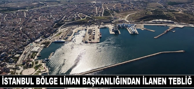 İstanbul Bölge Liman Başkanlığı'ndan Duyuru!