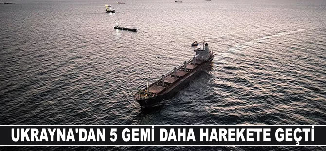 MSB duyurdu: Tahıl sevkiyatı için 5 gemi daha yola çıktı