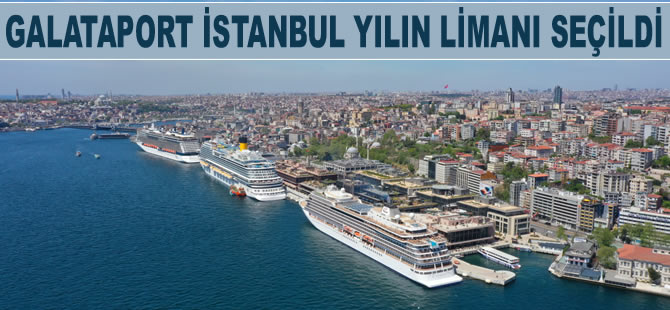 Galataport İstanbul, Seatrade Cruise Awards tarafından dünyada “Yılın Limanı” seçildi