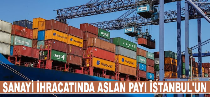 İstanbul sanayi ürünleri ihracatında yüzde 47,2 paya ulaştı