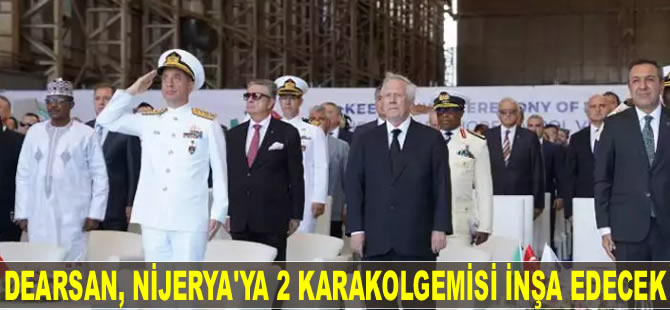 Dearsan Tersanesi, Nijerya'ya 2 karakol gemisi inşa edecek