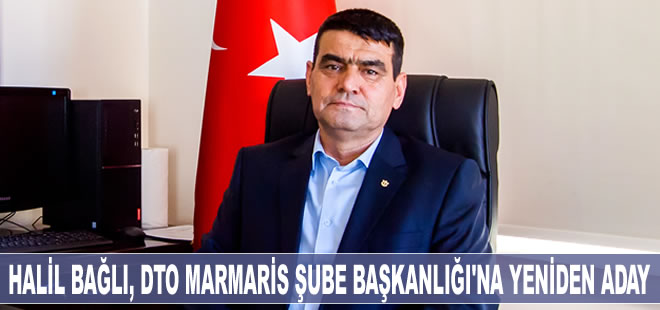 Halil Bağlı, DTO Marmaris Şube Başkanlığı'na yeniden aday