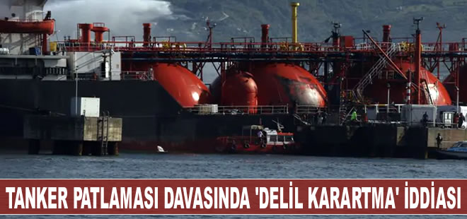 'LPG tankeri patlaması' davasında delil karartma iddiası