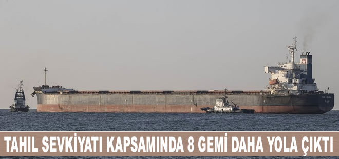 Tahıl sevkiyatı kapsamında 8 gemi daha Ukrayna limanlarından hareket etti