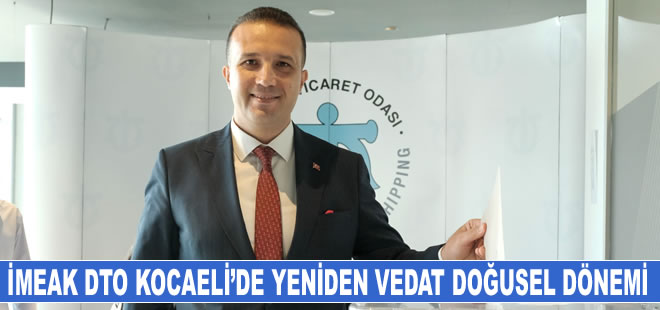 İMEAK DTO Kocaeli Şubesi'nde yeniden Vedat Doğusel dönemi