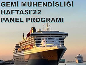 Gemi Mühendisliği Haftası’22 Panel Programı Belli Oldu