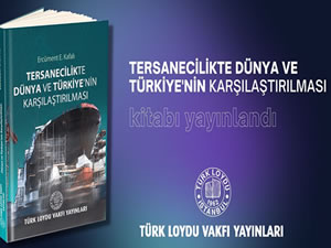 “Tersanecilikte Dünya ve Türkiye’nin Karşılaştırılması Kitabı” yayınlandı
