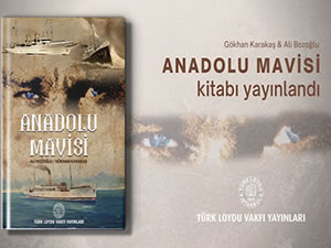 “Anadolu Mavisi Kitabı” Türk Loydu Vakfı tarafından yayınlandı