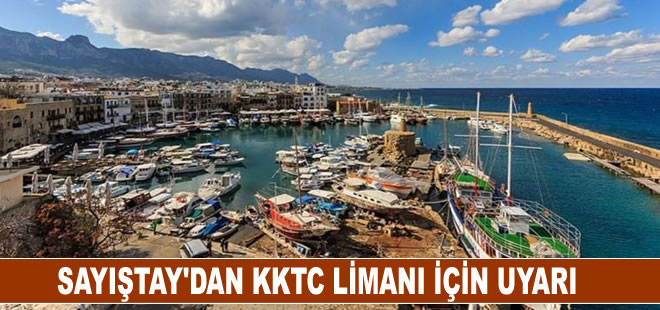 Sayıştay'dan KKTC limanı için uyarı: 'Faaliyetler modernize edilsin'
