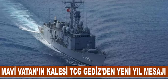 Mavi Vatan’ın Çelik Kalesi TCG Gediz’den yeni yıl mesajı