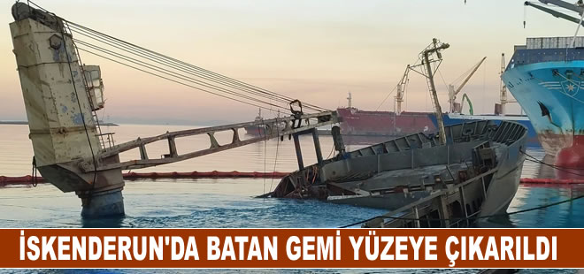 İskenderun Limanı'nda batan konteyner gemisi su yüzüne çıkarıldı