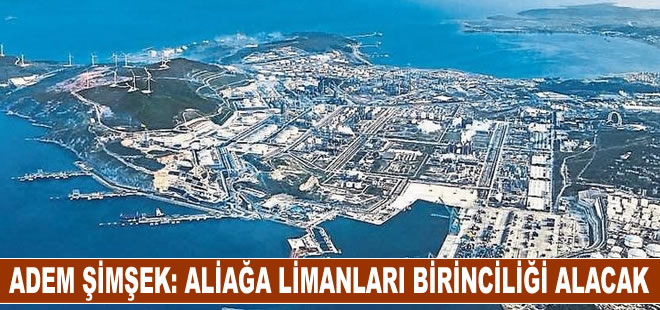 Adem Şimşek: Aliağa limanları birinciliği alacak