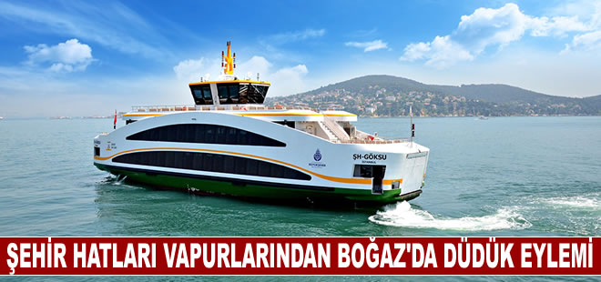 Şehir Hatları vapurlarından Boğaz'da düdük eylemi
