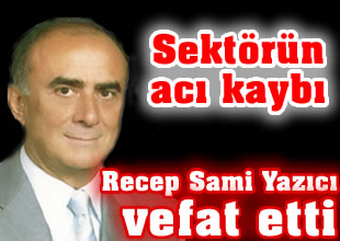 Recep Sami Yazıcı hayatını kaybetti