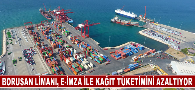 Borusan Limanı, E-İmza ile kağıt tüketimini azaltıyor