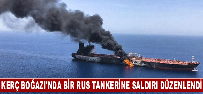 Ukrayna'nın, Kerç Boğazı'nda bir Rus tankerine saldırı düzenlediği bildirildi