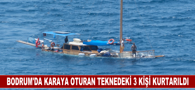 Bodrum'da karaya oturan teknedeki 3 kişi kurtarıldı