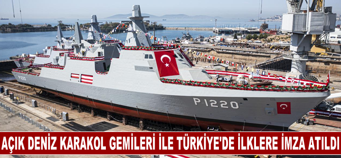 Açık deniz karakol gemileri ile Türkiye'de ilklere imza atıldı