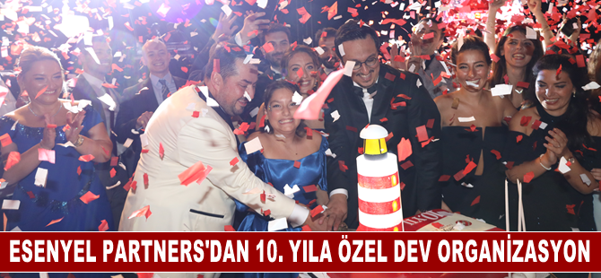 Esenyel Partners 10. Yılını Dev Bir Organizasyonla Kutladı