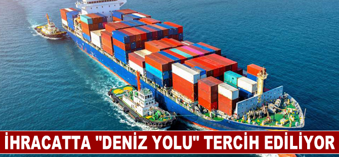 İhracatta "deniz yolu" tercih ediliyor