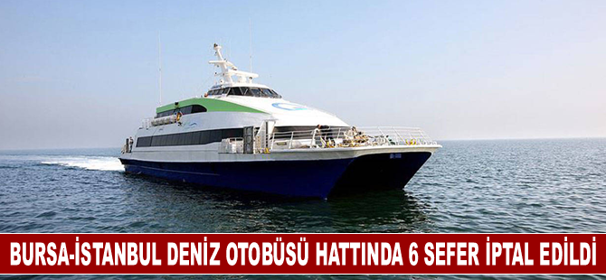 Bursa-İstanbul deniz otobüsü hattında 6 sefer iptal edildi