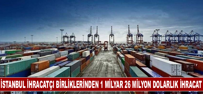 İstanbul İhracatçı Birliklerinden ocakta 1 milyar 26 milyon dolarlık ihracat