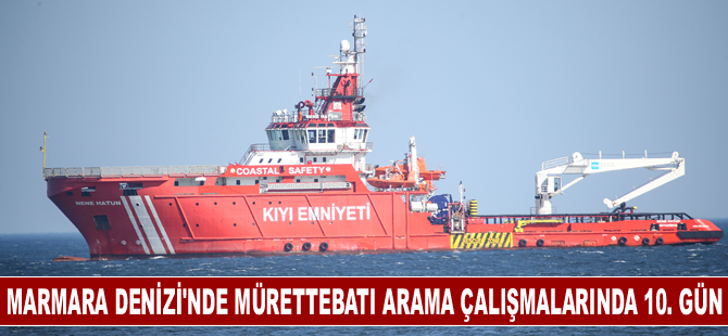 Marmara Denizi'nde mürettebatı arama çalışmalarında 10. gün