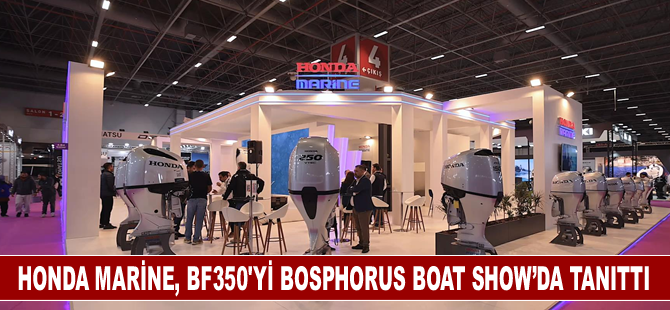 Honda Marine, BF350’yi Bosphorus Boat Show’da Tanıttı