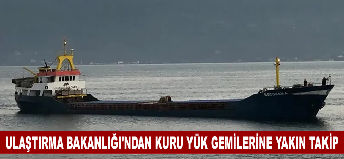 Ulaştırma Bakanlığı'ndan kuru yük gemilerine yakın takip