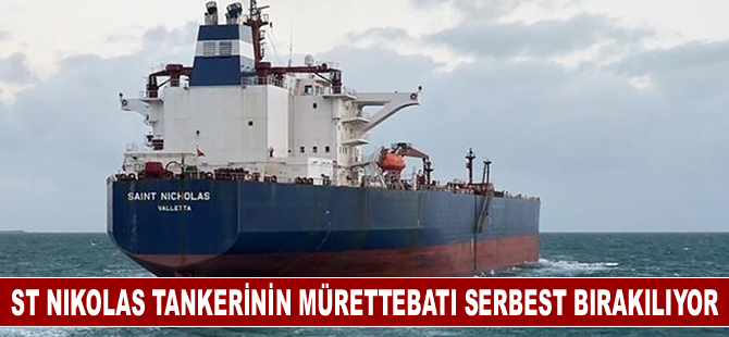 St Nikolas tankerinin mürettebatı serbest bırakılıyor