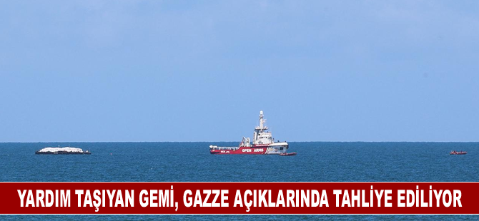 Yardım taşıyan gemi, Gazze açıklarında tahliye ediliyor