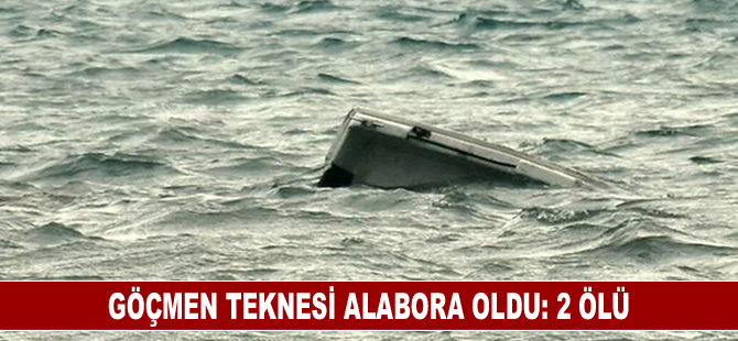 Göçmen teknesi alabora oldu: 2 ölü