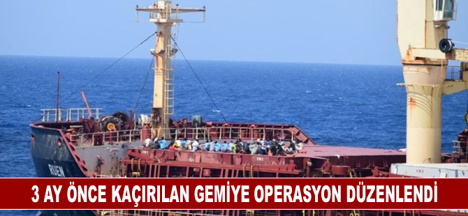 3 ay önce kaçırılan gemiye operasyon düzenlendi: Mürettebat kurtarıldı