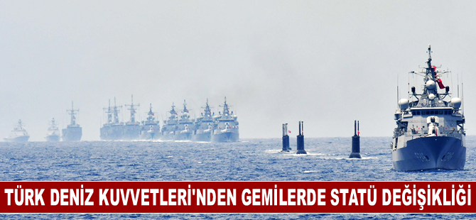 Türk Deniz Kuvvetleri bazı gemiler için statü değişikliği yaptı