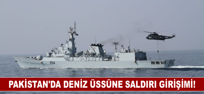 Pakistan'da deniz üssüne saldırı girişimi!