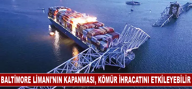 Baltimore Limanı'nın kapanması, ülkenin kömür ihracatını etkileyebilir