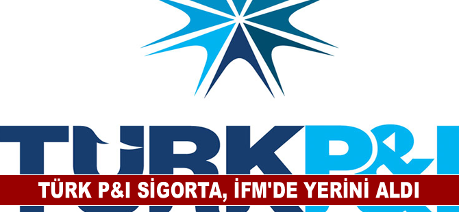 Türk P&I Sigorta, İFM’de yerini aldı