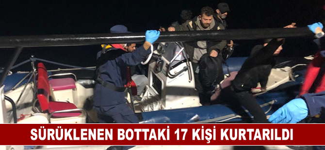 Sürüklenen bottaki 17 kişi kurtarıldı