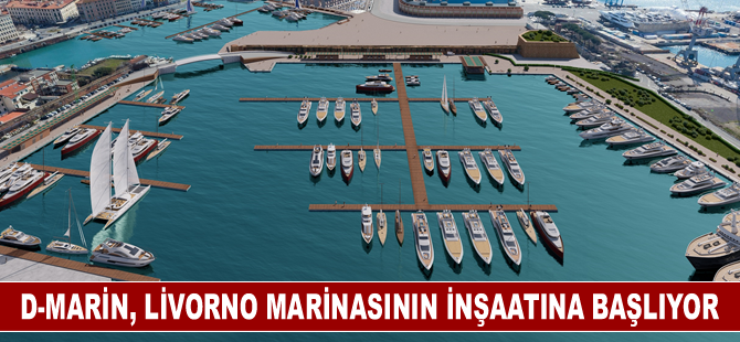 D-Marin, Livorno Marinasının İnşaatına Başlıyor