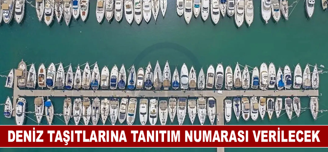 Deniz taşıtlarına tanıtım numarası verilecek