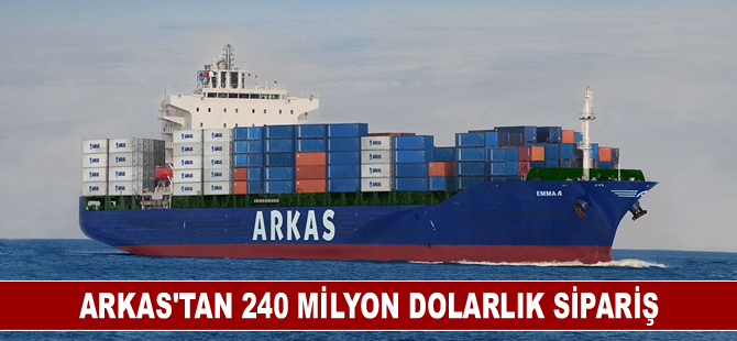 Arkas’tan 240 milyon dolarlık sipariş