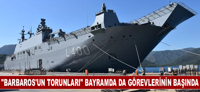 "Barbaros'un torunları" bayramda da görevlerinin başında